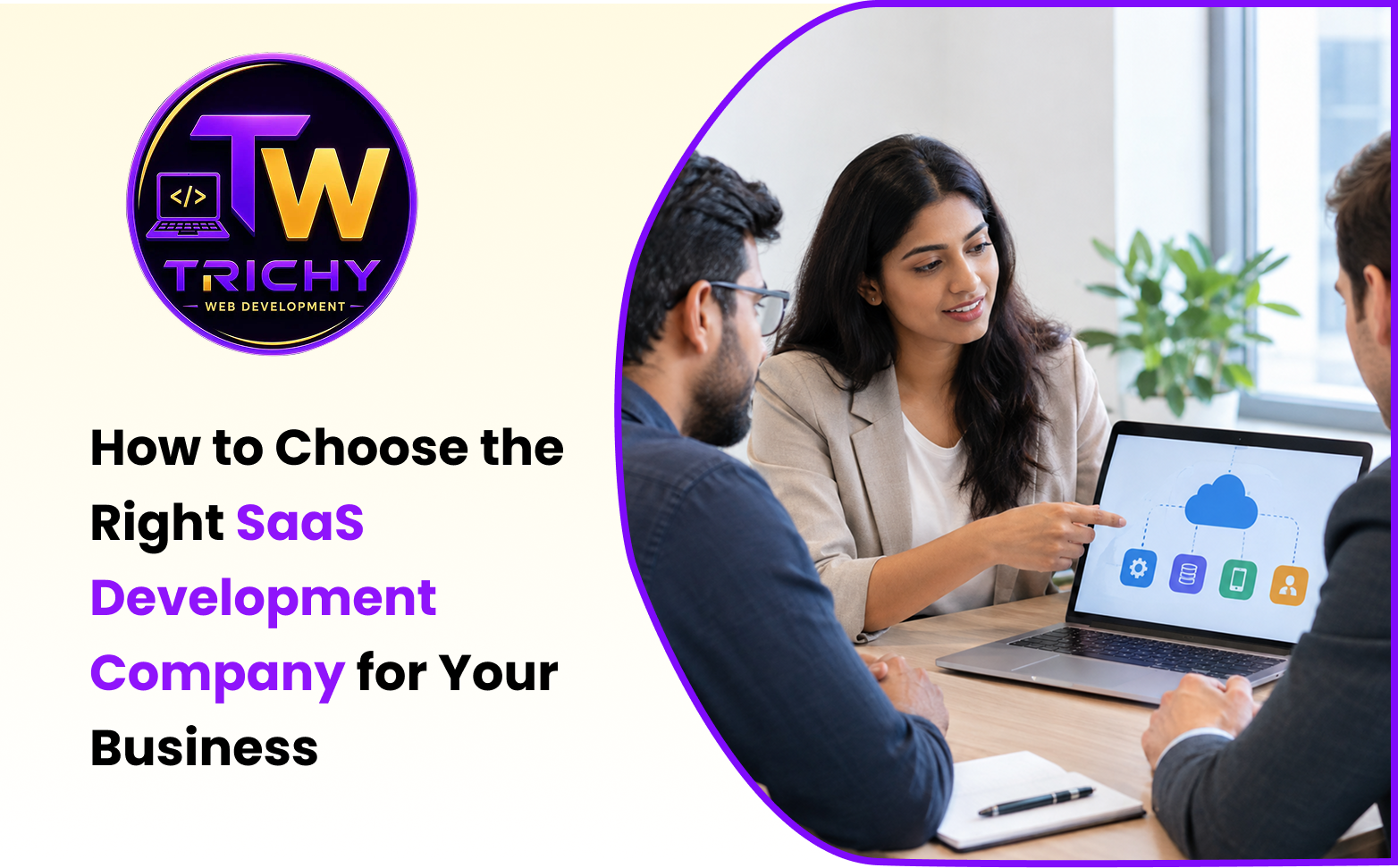 How to Choose the Right SaaS Development Company for Your Business