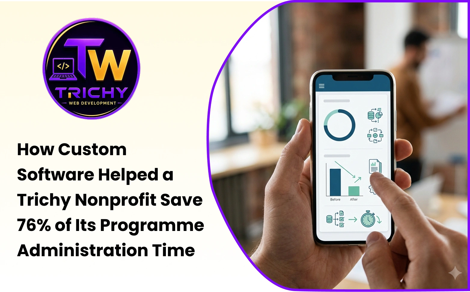 How Custom Software Helped a Trichy Nonprofit Save 76% of Its Programme Administration Time